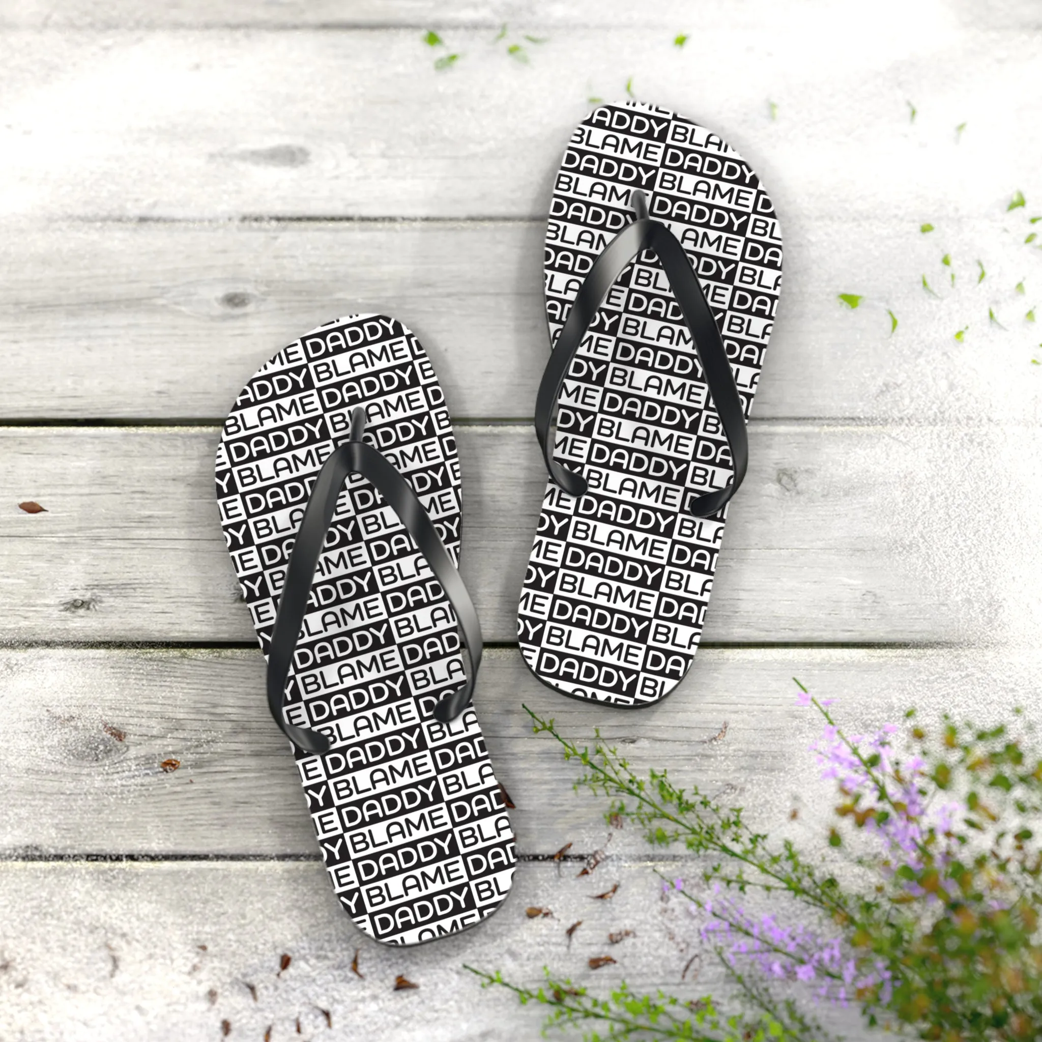 Blame Daddy Flip Flops
