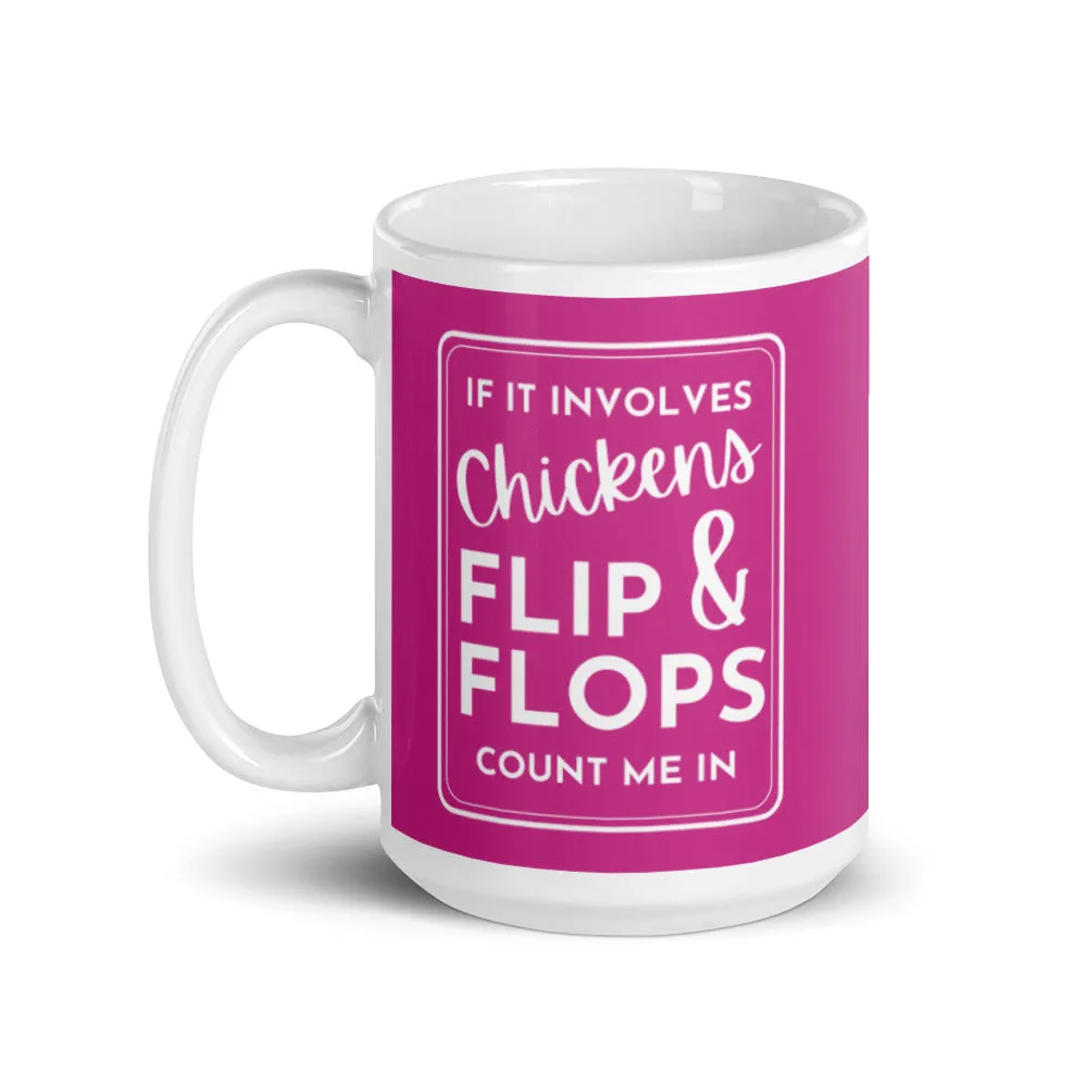 If it Involves Chickens and Flip Flops Mug