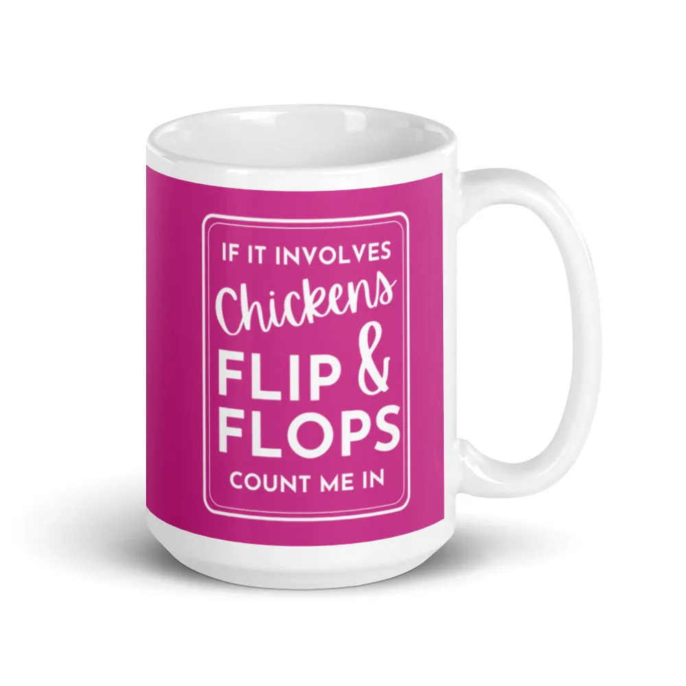If it Involves Chickens and Flip Flops Mug