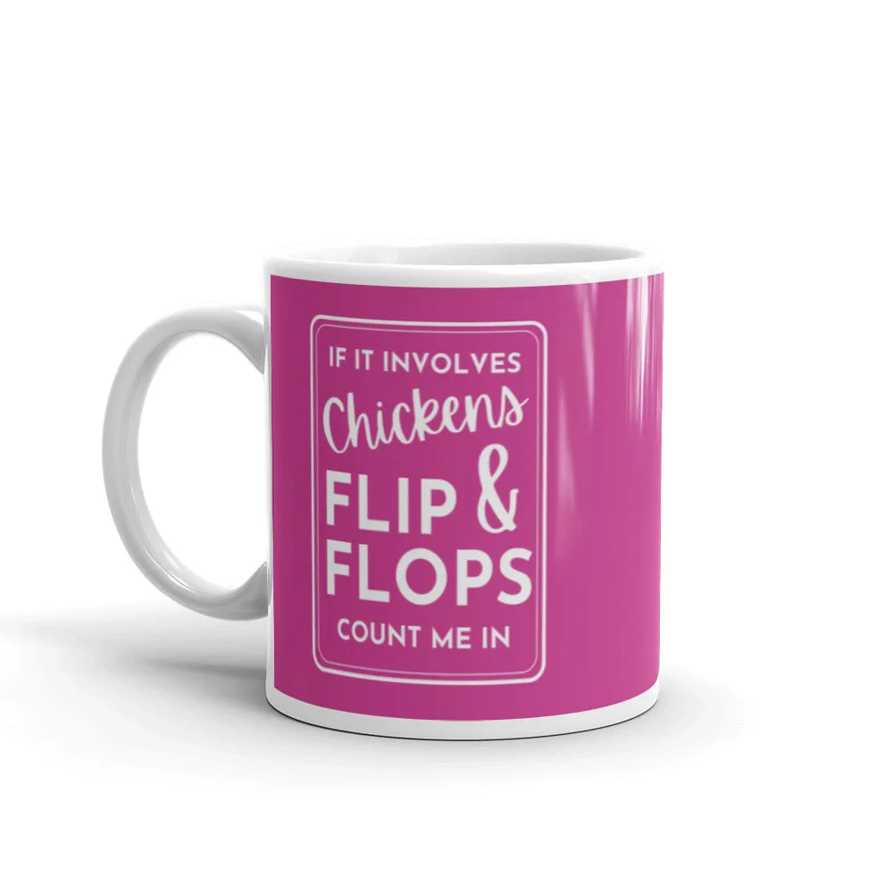 If it Involves Chickens and Flip Flops Mug
